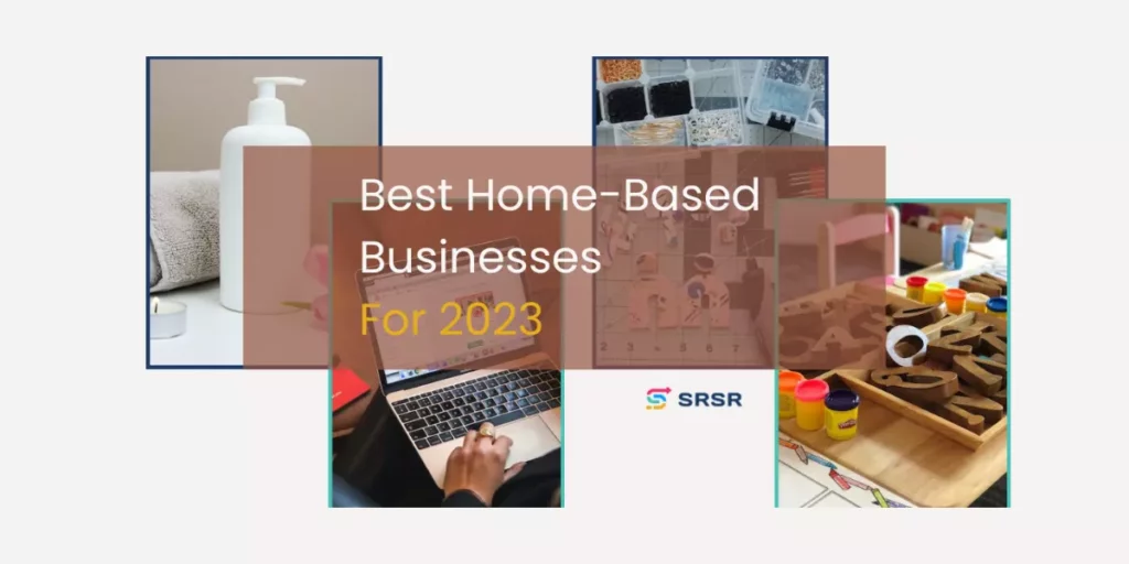 Best Home-Based Businesses For 2023