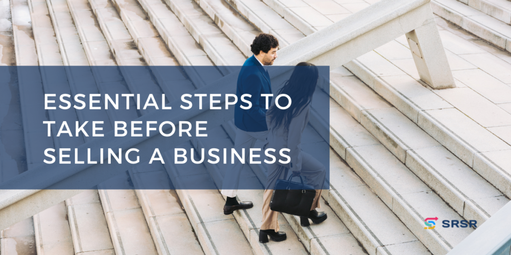 Essential Steps to Take Before Selling A Business