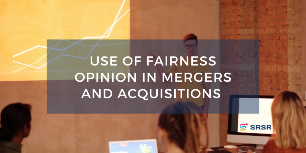 A Guide to the Use of fairness opinion in Mergers and Acquisitions 