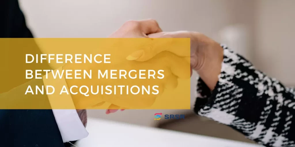 Difference between mergers and acquisitions