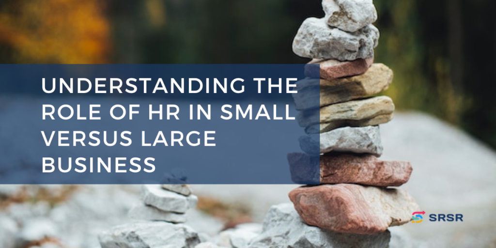 Understanding the Role of HR in Small versus Large Business